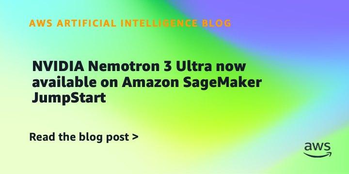 NVIDIA Nemotron 3 Ultra chega ao Amazon SageMaker JumpStart com inferência 5x mais rápida e custo 30% menor