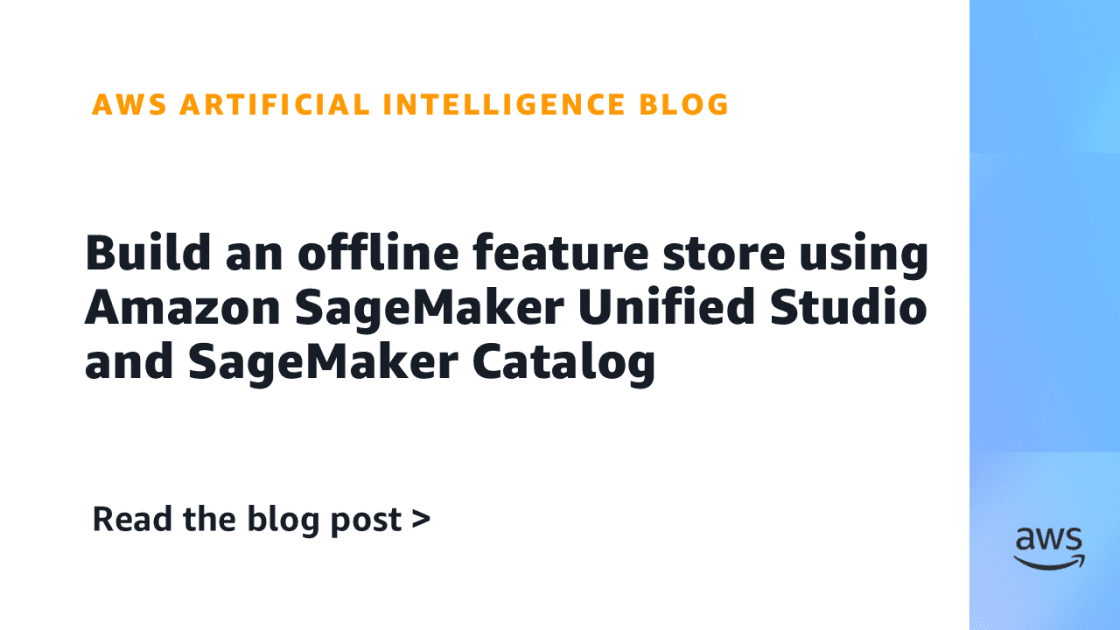 Como Construir uma Feature Store Offline com Amazon SageMaker Unified Studio e SageMaker Catalog