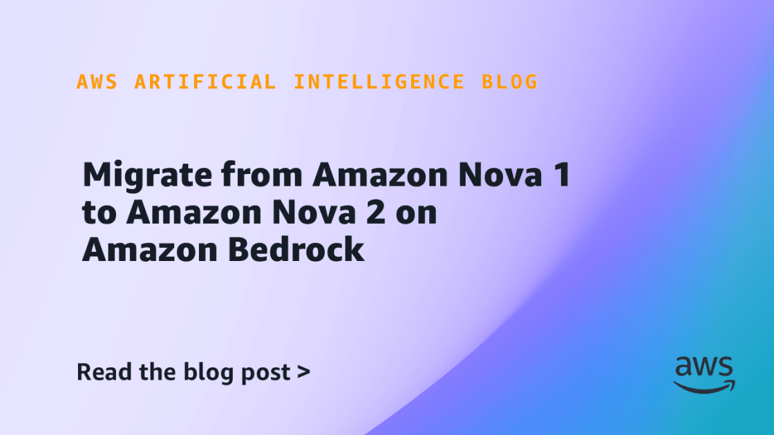 Guia Prático para Migrar do Amazon Nova 1 para o Amazon Nova 2 no Amazon Bedrock