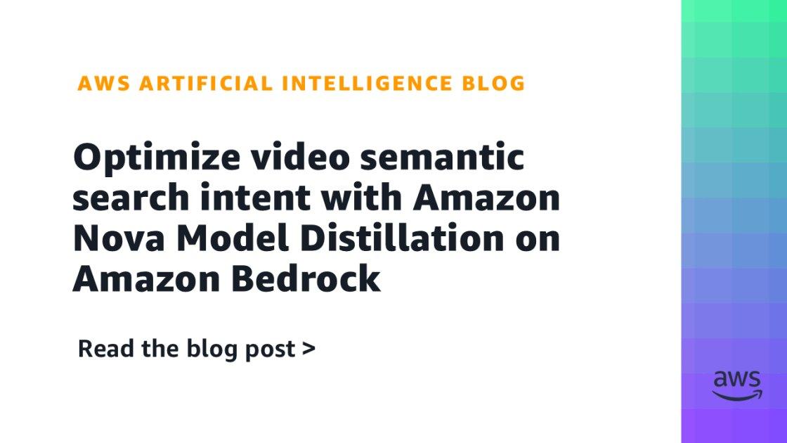 Amazon Bedrock lança Model Distillation para otimizar buscas semânticas em vídeo com Amazon Nova
