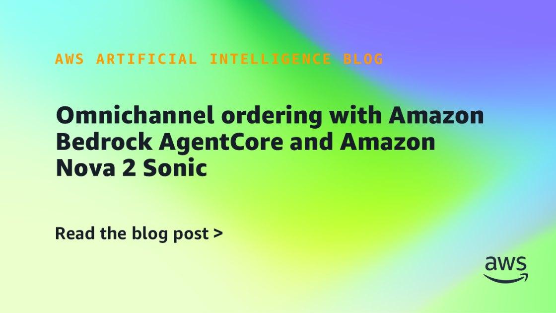 AWS lança sistema omnichannel de pedidos por voz com Amazon Bedrock AgentCore e Amazon Nova 2 Sonic