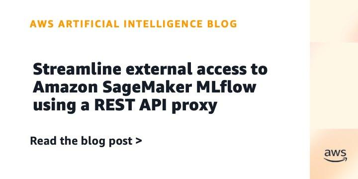 Amazon SageMaker MLflow: Acesso Externo Seguro via Proxy REST API com Flask